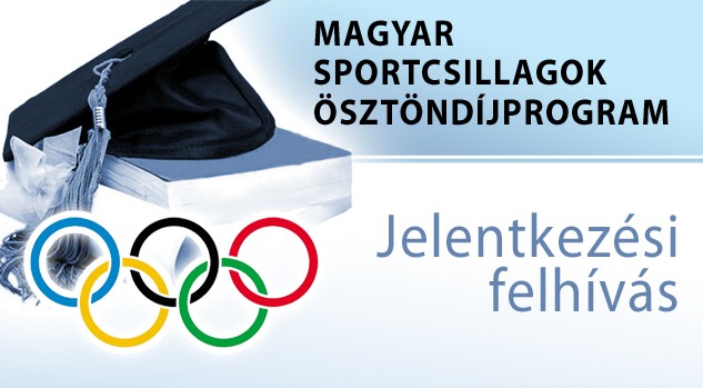 Jelentkezési felhívás a Magyar Sportcsillagok Ösztöndíjprogramban való részvételre
